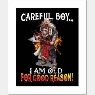 Careful Boy I_m Old For Good Reason Posters and Art